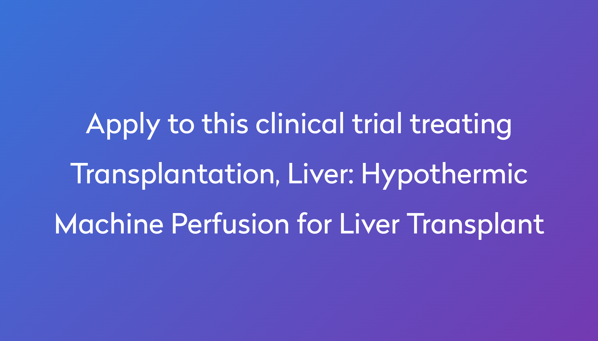 Hypothermic Machine Perfusion For Liver Transplant Clinical Trial 2023 Power 7213